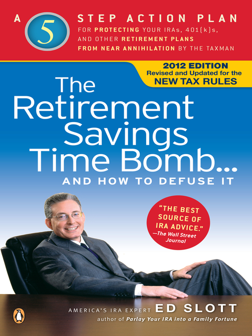 Title details for The Retirement Savings Time Bomb . . . and How to Defuse It by Ed Slott - Available